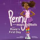 Penny and the Magic Puffballs: Roxie's First Day: Join Penny as she learns the value of being a friend in a time of need. This is the 2nd in the Penn By Tyrus Goshay (Illustrator), Alonda Williams Cover Image