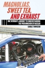 Magnolias, Sweet Tea, and Exhaust: One Woman?s Journey to Understanding the Phenomenon of NASCAR By Carole Townsend Cover Image