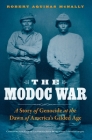 The Modoc War: A Story of Genocide at the Dawn of America's Gilded Age By Robert Aquinas McNally Cover Image