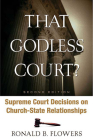 That Godless Court? Second Edition: Supreme Court Decisions on Church-State Relationships Cover Image