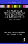 The Feldenkrais Method for Executive Coaches, Managers, and Business Leaders: Moving in All Directions (Routledge Focus on Mental Health) By Garet Newell, Simon Paul Ogden Cover Image