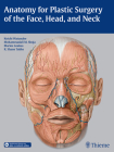 Anatomy for Plastic Surgery of the Face, Head, and Neck By Koichi Watanabe (Editor), Mohammadali M. Shoja (Editor), Marios Loukas (Editor) Cover Image
