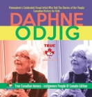 Daphne Odjig - Potawatomi's Celebrated Visual Artist Who Told The Stories of Her People Canadian History for Kids True Canadian Heroes - Indigenous Pe Cover Image