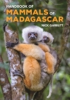 Handbook of Mammals of Madagascar By Nick Garbutt Cover Image