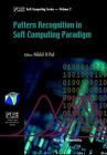 Pattern Recognition in Softcomputing Paradigm (Fuzzy Logic Systems Institute (FLSI) Soft Computing #2) Cover Image