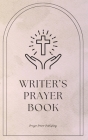 Writer's Prayer Book: Whispers Of Wordsmiths - Prayers For Writers - Short, Powerful Prayers to Gift Encouragement, Strength, and Gratitude By Prayer Power Publishing Cover Image