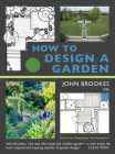 How to Design a Garden By John Brookes, Gwendolyn van Paasschen (Editor), Andrew Duff (Preface by) Cover Image