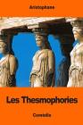 Les Thesmophories By Eugene Talbot (Translator), Aristophane Cover Image