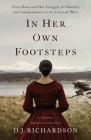 In Her Own Footsteps: Flora Ross and Her Struggle for Identity and Independence in the Colonial West By D. J. Richardson Cover Image