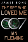 The Spy Who Loved Me: A James Bond Novel By Ian Fleming Cover Image