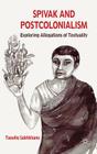 Spivak and Postcolonialism: Exploring Allegations of Textuality By T. Sakhkhane Cover Image
