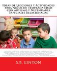 Ideas de Lecciones y Actividades para Niños de Temprana Edad con Autismo y Necesidades Especiales Relacionadas Cover Image