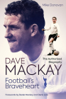 Football's Braveheart: The Authorised Biography of Dave Mackay Cover Image