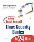 Sams Teach Yourself Linux Security Basics in 24 Hours (Sams Teach Yourself...in 24 Hours) By Aron Hsiao Cover Image