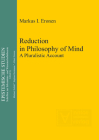 Reduction in Philosophy of Mind: A Pluralistic Account (Epistemische Studien / Epistemic Studies #24) By Markus I. Eronen Cover Image