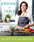 Around the Table: Recipes and Inspiration for Gatherings Throughout the Year By Martina McBride, Katherine Cobbs Cover Image