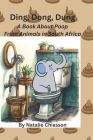 Ding, Dong, Dung: A Book About Poop From Animals in South Africa Cover Image