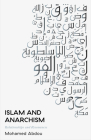Islam and Anarchism: Relationships and Resonances By Mohamed Abdou Cover Image