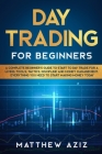 Day Trading for Beginners: A Complete Beginner's Guide to Start to Day Trade for a Living. Tools, Tactics, Discipline and Money Management. Every Cover Image