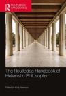 The Routledge Handbook of Hellenistic Philosophy (Routledge Handbooks in Philosophy) By Kelly Arenson (Editor) Cover Image