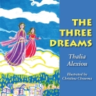 The Three Dreams By Thalia Alexiou, Christina Chourma (Illustrator) Cover Image