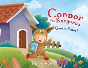 Connor the Kangaroo (Goes to School #1) Cover Image