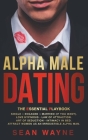Alpha Male Dating. The Essential Playbook. Single → Engaged → Married (If You Want). Love Hypnosis, Law of Attraction, Art of Seduction, I By Sean Wayne Cover Image