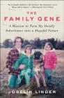 The Family Gene: A Mission to Turn My Deadly Inheritance into a Hopeful Future Cover Image