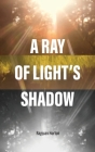 A Ray Of Light's Shadow By Rayjuan Horton Cover Image