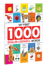 My First 1000 English-Espanol Words for Kids: Early Learning Bilingual Picture Book to Learn Alphabet, Numbers, Shapes and Colours, Transport, Birds and Animals, Professions, Opposites, Parts of The Body and Objects Around Us By Wonder House Books Cover Image