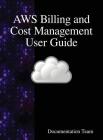 AWS Billing and Cost Management User Guide Cover Image