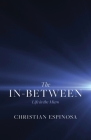 The In-Between: Life in the Micro By Christian Espinosa Cover Image