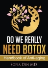 Do we really need Botox?: A handbook of Anti-Aging Services By Sofia Din Cover Image