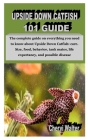 Upside Down Catfish 101 Guide: The complete guide on everything you need to know about Upside Down Catfish: care. Size, food, behavior, tank mates, l Cover Image