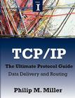 TCP/IP - The Ultimate Protocol Guide: Volume 1 - Data Delivery and Routing By Philip M. Miller Cover Image