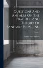 Questions And Answers On The Practice And Theory Of Sanitary Plumbing; Volume 1 Cover Image