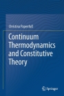 Continuum Thermodynamics and Constitutive Theory By Christina Papenfuß Cover Image