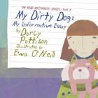 My Dirty Dog: My Informative Essay (Read and Write #4) By Darcy Pattison, Ewa O'Neill (Illustrator) Cover Image