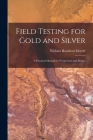 Field Testing for Gold and Silver: A Practical Manual for Prospectors and Miners Cover Image