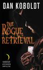 The Rogue Retrieval (Gateways to Alissia #1) By Dan Koboldt Cover Image
