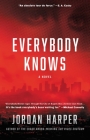 Everybody Knows: A Novel By Jordan Harper Cover Image