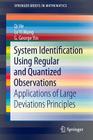System Identification Using Regular and Quantized Observations: Applications of Large Deviations Principles (Springerbriefs in Mathematics) By Qi He, Le Yi Wang, George G. Yin Cover Image