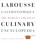 Larousse Gastronomique: The World's Greatest Culinary Encyclopedia, Completely Revised and Updated Cover Image