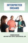 Interpreter Dreams: Common Dreams And How They Affect Our Spiritual Life: Meaning Of Dream By Darrell Comstock Cover Image