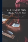 Paul Revere and his Engraving By Andrews William Loring Cover Image