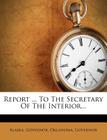 Report ... to the Secretary of the Interior... Cover Image