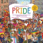 A Child's Introduction to Pride: The Inspirational History and Culture of the LGBTQIA+ Community (A Child's Introduction Series) By Sarah Prager, Caitlin O'Dwyer (Illustrator) Cover Image