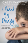 I Want My Daddy By Casey Watson Cover Image