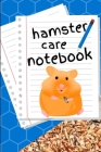 Hamster Care Notebook: Customized Kid-Friendly & Easy to Use, Daily Hamster Log Book to Look After All Your Small Pet's Needs. Great For Reco By Petcraze Books Cover Image