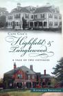 Cape Cod's Highfield and Tanglewood: A Tale of Two Cottages By Kathleen Brunelle Cover Image
